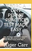 Georgia Dmv Permit Practice Test Made Easy : Over 250 Drivers Test Questions/Answers for Georgia DMV Written Exam: 2019 Drivers Permit/License Study Book 1798921952 Book Cover