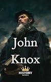 John Knox (Protestant Reformers Book 4)
