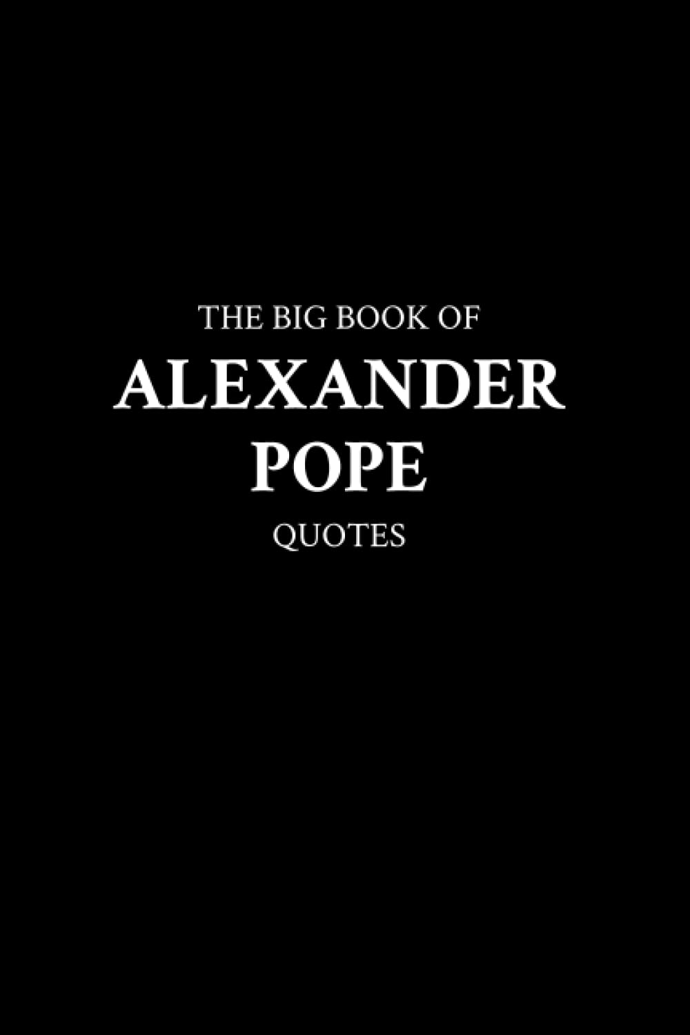 The Big Book of Alexander Pope Quotes