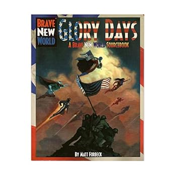 Glory Days: A Brave New World Sourcebook