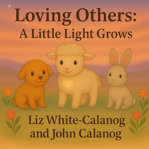 Loving Others: A Little Light Grows B0G3XP2ZM2 Book Cover