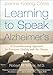 Learning to Speak Alzheimer's: A Groundbreaking Approach for Everyone Dealing with the Disease
