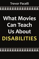 What Movies Can Teach Us About Disabilities 1933750588 Book Cover