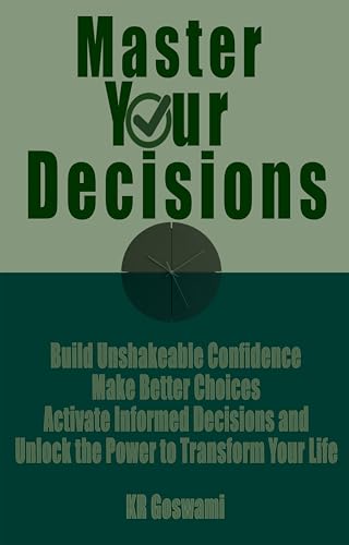 Master Your Decisions: Build Unshakeable Confidence Make Better Choices Activate