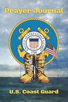 U.S. Coast Guard Prayer Journal: Be Inspired, 365 Day Prayer Journal, Coast Guard Themed Journal with Thoughts and Notes Sections, Favorite Scriptures ... Grateful List and Lined Pages to Write In 1952879310 Book Cover
