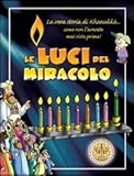 Le Luci Del Miracolo. La Storia Di Khanukkà. Ediz. Illustrata - 2