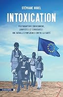 Intoxication : Perturbateurs endocriniens, lobbyistes, eurocrates : une bataille d'influence contre la santé 2707186376 Book Cover