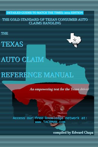  Texas Auto Claim Reference Manual: How to Properly Communicate and Command Your Reasonable Repair