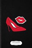  Notebook: Funny High Heel Shoe Design Lined Notebook/ Blank Journal For Footwear Fashion Designer, Inspirational Saying Unique Special Birthday Gift Idea Cute Ruled 6x9 110 Pages