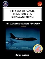 The Cold War, KAL-007 & Communism: Intelligence Secrets Revealed 1512126764 Book Cover