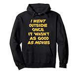 Photo Gallery funny i went outside once it wasn t as good as movies joke felpa con cappuccio Photo Gallery funny i went outside once it wasn t as good as movies joke felpa con cappuccio