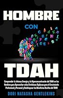 Hombre con TDAH: Comprender la Intensa Energía y la Hiperconcentración del TDAH en los Hombres para Aprovechar estas Fortalezas Sigilosas para el ... Beneficios Ocultos del TDAH (Spanish Edition) B0D66CLXJZ Book Cover