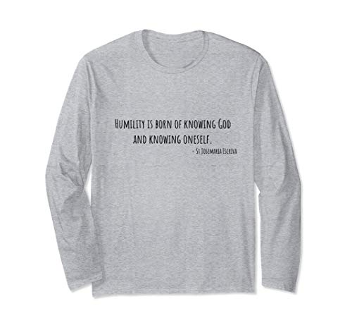 Catholic saints shirts, St. Josemaria, HUMILITY quote, holy Long Sleeve T-Shirt