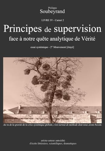 Principes de supervision: face à notre quête analytique de Vérité (French Edition)