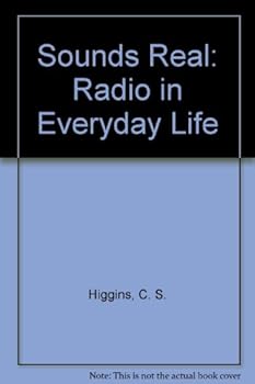 Sounds Real: Radio in Everyday Life