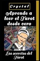 Los secretos del Tarot - Manual de aprendizaje intuitivo: Libro teórico-práctico para convertirse en tarotista profesional (Crystal Tarot) (Spanish Edition) B09FNNP5GW Book Cover