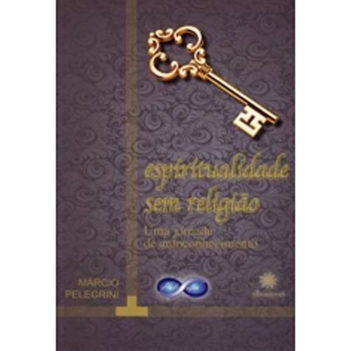 Espiritualidade Sem Religião. Uma Jornada de Autoconhecimento