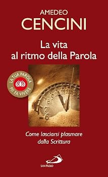 Paperback La vita al ritmo della parola. Come lasciarsi plasmare dalla Scrittura [Italian] Book