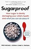  Sugarproof: How sugar is silently damaging your child\'s health and what you can do about it