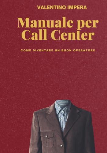  Manuale per Call Center: Come diventare un buon operatore
