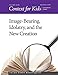 Context for Kids: Image-bearing, Idolatry, and the New Creation