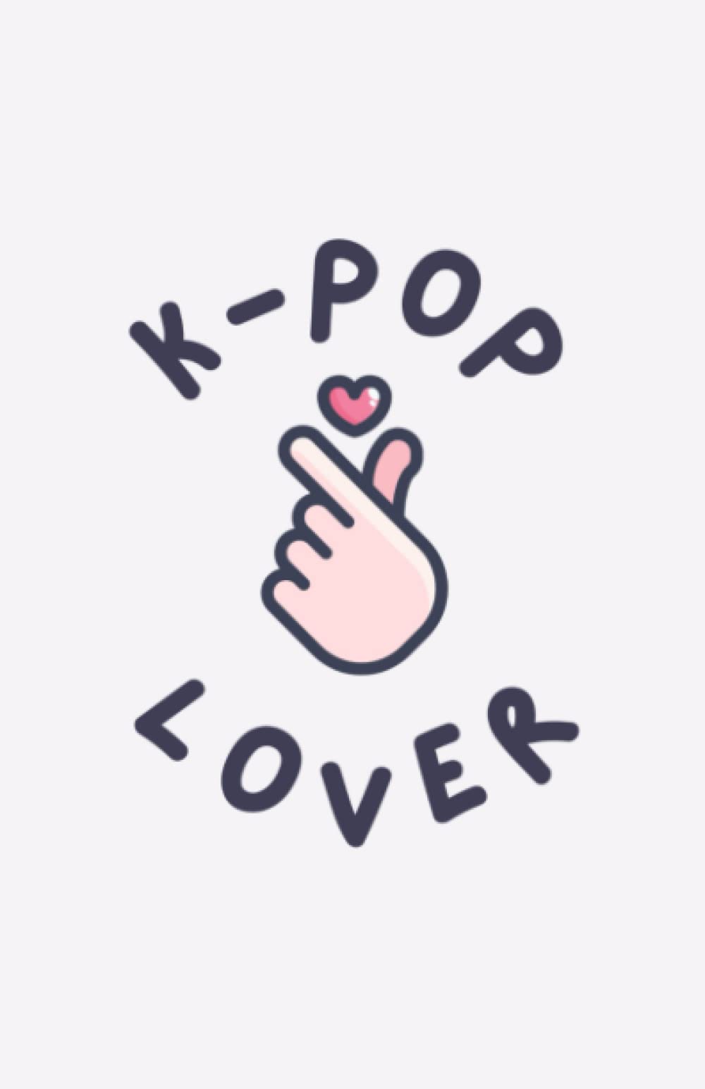 K-POP LOVER Notebook Journal: for Girls, Diary, College, School – 5.5 x 8.5” – 100 Lined Pages