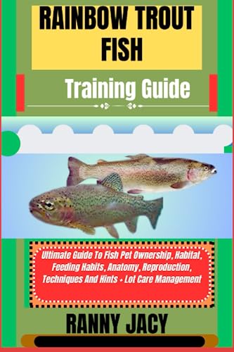 La Mejor comparativa de Lote pesca más recomendados. 33 RAINBOW TROUT FISH Training Guide: Ultimate Guide To Fish Pet Ownership, Habitat, Feeding Habits, Anatomy, Reproduction, Techniques And Hints + Lot Care Management (The Aquatic...