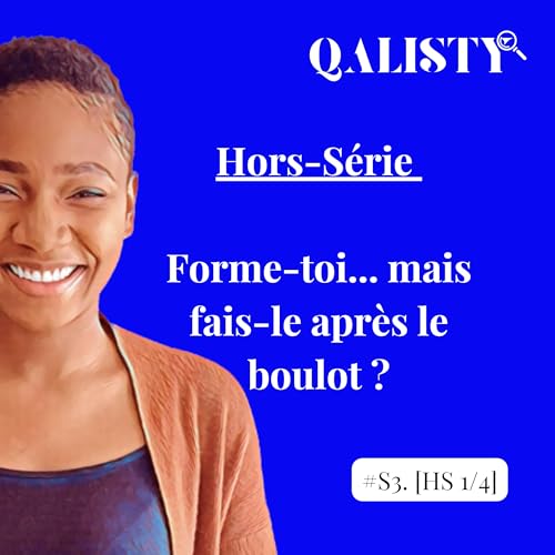 S3 - Hors-série [1/4] - Forme-toi... mais fais-le après le boulot ?
