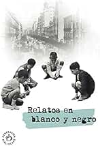 Relatos en blanco y negro: 24 relatos inspirados en fotografías antiguas del blog Valencia en Blanco y Negro de Julio Cob