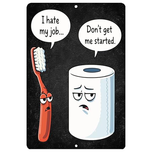 I Hate My Job Tootbrush TP Bathroom Funny Sarcastic Metal Tin Sign Wall Decor Man Cave Bar Office Garage Shop Home Decor Room Restroom (Hate My Job)