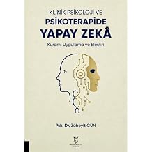 Klinik Psikoloji ve Psikoterapide YAPAY ZEK  Kuram, Uygulama, Ele tiri