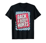 Back & Body Hurts Funny Bodybuilder Joke Gym Weightlifting T-Shirt
