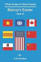 Bishop's Easter: White Knees of Hanoi Series 1983241008 Book Cover