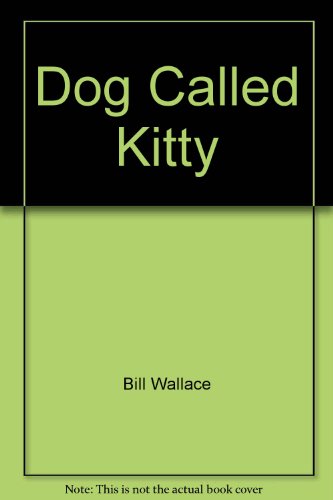 Dog Called Kitty 0671639692 Book Cover