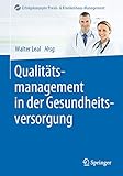 Qualitätsmanagement in der Gesundheitsversorgung (Erfolgskonzepte Praxis- & Krankenhaus-Management)