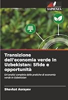 Transizione dell'economia verde in Uzbekistan: Sfide e opportunità: Un'analisi completa delle pratiche di economia verde in Uzbekistan (Italian Edition) 6203898457 Book Cover