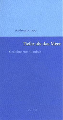 Tiefer als das Meer: Gedichte zum Glauben Tiefer als das Meer: Gedichte zum Glauben