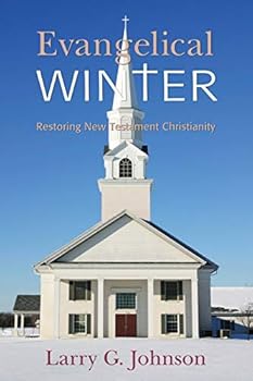Paperback Evangelical Winter - Restoring New Testament Christianity Book