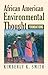 African American Environmental Thought: Foundations (American Political Thought (University Press of Kansas))