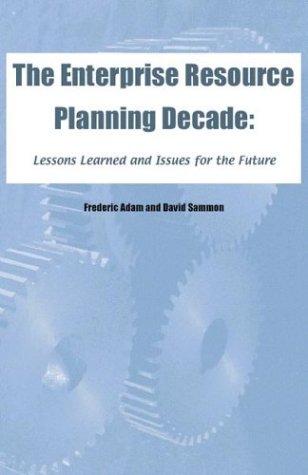 The Enterprise Resource Planning Decade: Lessons Learned and Issues for the Future