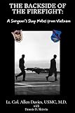 The Backside of the Firefight:: A Surgeon's Shop Notes From Vietnam
