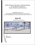 Better Business Decisions with Simulation: An Introduction to Simio for Business Students and Professionals (Simio Business Productivity Series) (Volume 1)