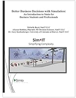 Better Business Decisions with Simulation: An Introduction to Simio for Business Students and Professionals 1503108058 Book Cover