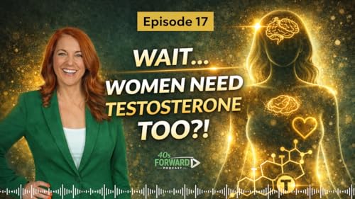 S1E17 Wait&hellip; Women Need Testosterone Too?!