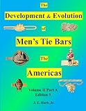 The Development & Evolution of Men's Tie Bars: Volume II Part A - The Americas