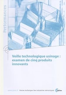 Veille technologique usinage : examen de cinq produits innovants