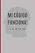 Produktbild MI CÓDIGO FUNCIONA! - Y NO SÉ POR QUÉ: CUADERNO 6" X 9" Tamaño Cuartilla. 120 Pgs. REGALO ORIGINAL. DIARIO, CUADERNO DE NOTAS, APUNTES O AGENDA.