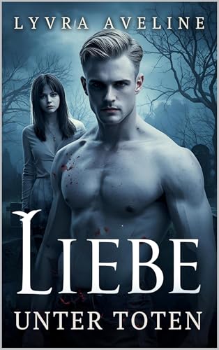 Liebe unter Toten: Ein paranormaler Liebesroman | Romantische Geistergeschichte und Zombie Romance für Erwachsene (German Edition)
