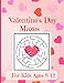Valentine's Day Mazes For Kids Ages 8-12: An Amazing Activity Book for girls and boys ages 8-10 | 10-12 - Great gift for your kids. (Valentines Day Gifts for Kids )