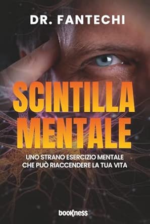 Scintilla Mentale: Uno strano esercizio mentale che può riaccendere la tua vita
